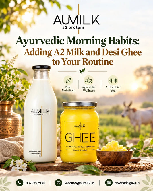 Ayurvedic Morning Habits: Adding A2 Milk and Desi Ghee to Your Routine
